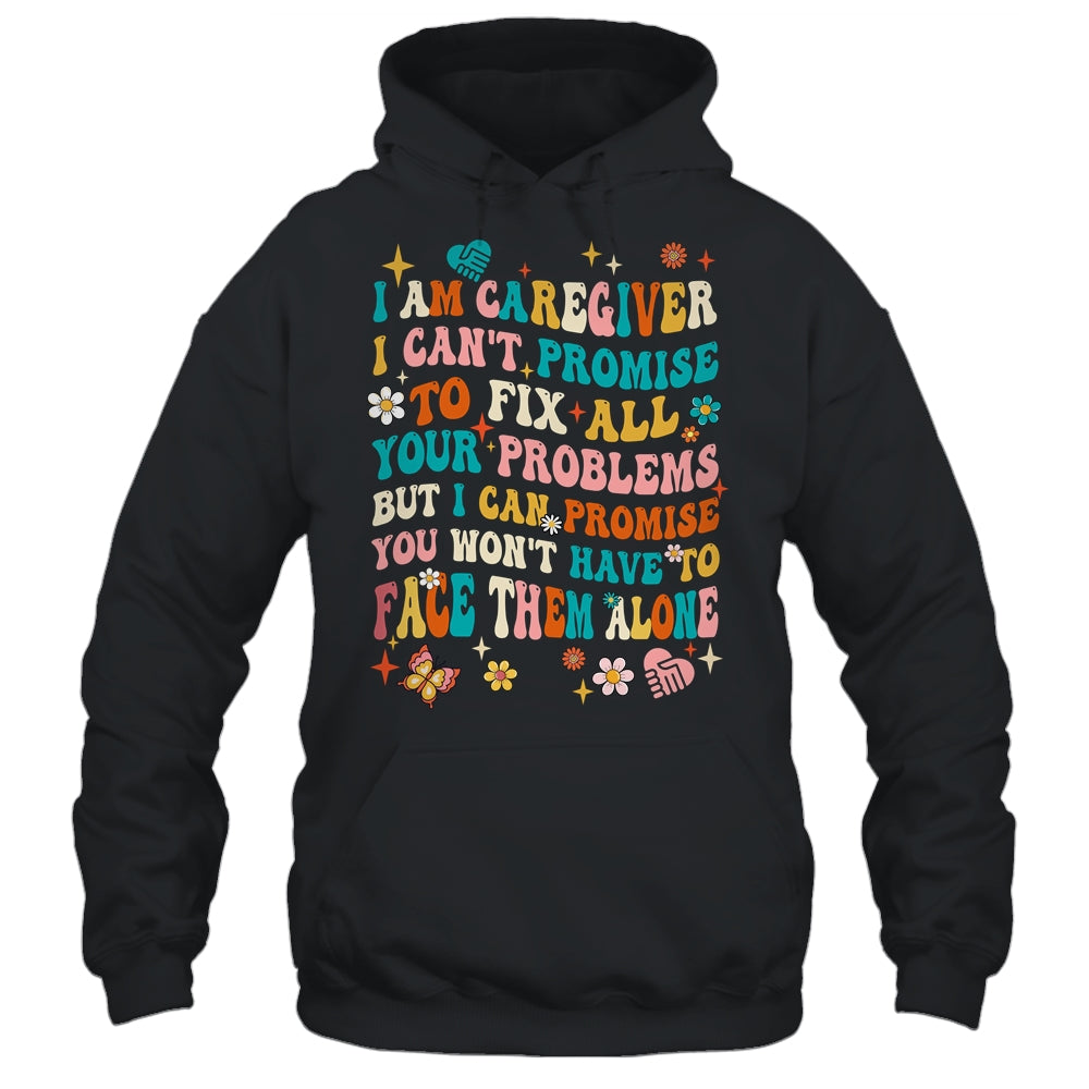 I Am A Caregiver I Can't Promise Nurse Caregiving Carer Shirt & Tank Top | siriusteestore