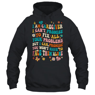 I Am A Caregiver I Can't Promise Nurse Caregiving Carer Shirt & Tank Top | siriusteestore