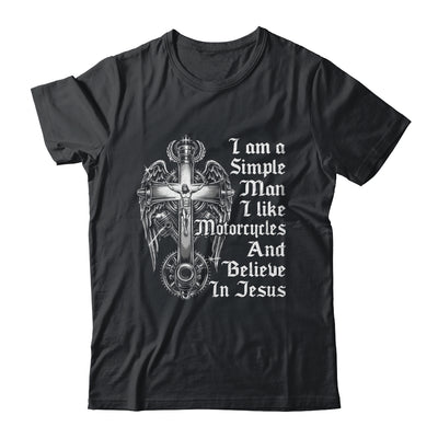 I Am A Simple Man I Like Motorcycles And Believe In Jesus Shirt & Hoodie | siriusteestore