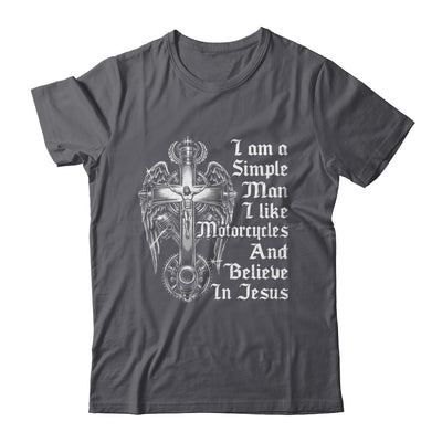 I Am A Simple Man I Like Motorcycles And Believe In Jesus Shirt & Hoodie | siriusteestore