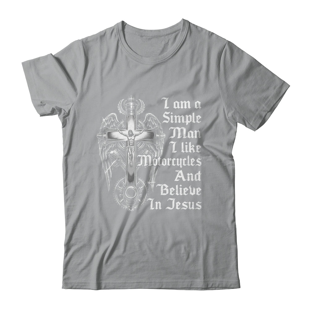 I Am A Simple Man I Like Motorcycles And Believe In Jesus Shirt & Hoodie | siriusteestore