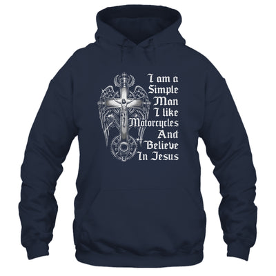 I Am A Simple Man I Like Motorcycles And Believe In Jesus Shirt & Hoodie | siriusteestore