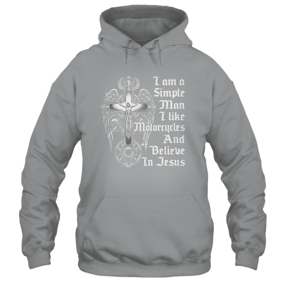 I Am A Simple Man I Like Motorcycles And Believe In Jesus Shirt & Hoodie | siriusteestore