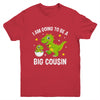 I Am Going To Be A Big Cousin Promoted To Cousin Dinosaur Youth Shirt | siriusteestore