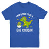 I Am Going To Be A Big Cousin Promoted To Cousin Dinosaur Youth Shirt | siriusteestore