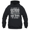 I Am Not Retired I'm Under New Management See Wife Detail Shirt & Hoodie | siriusteestore