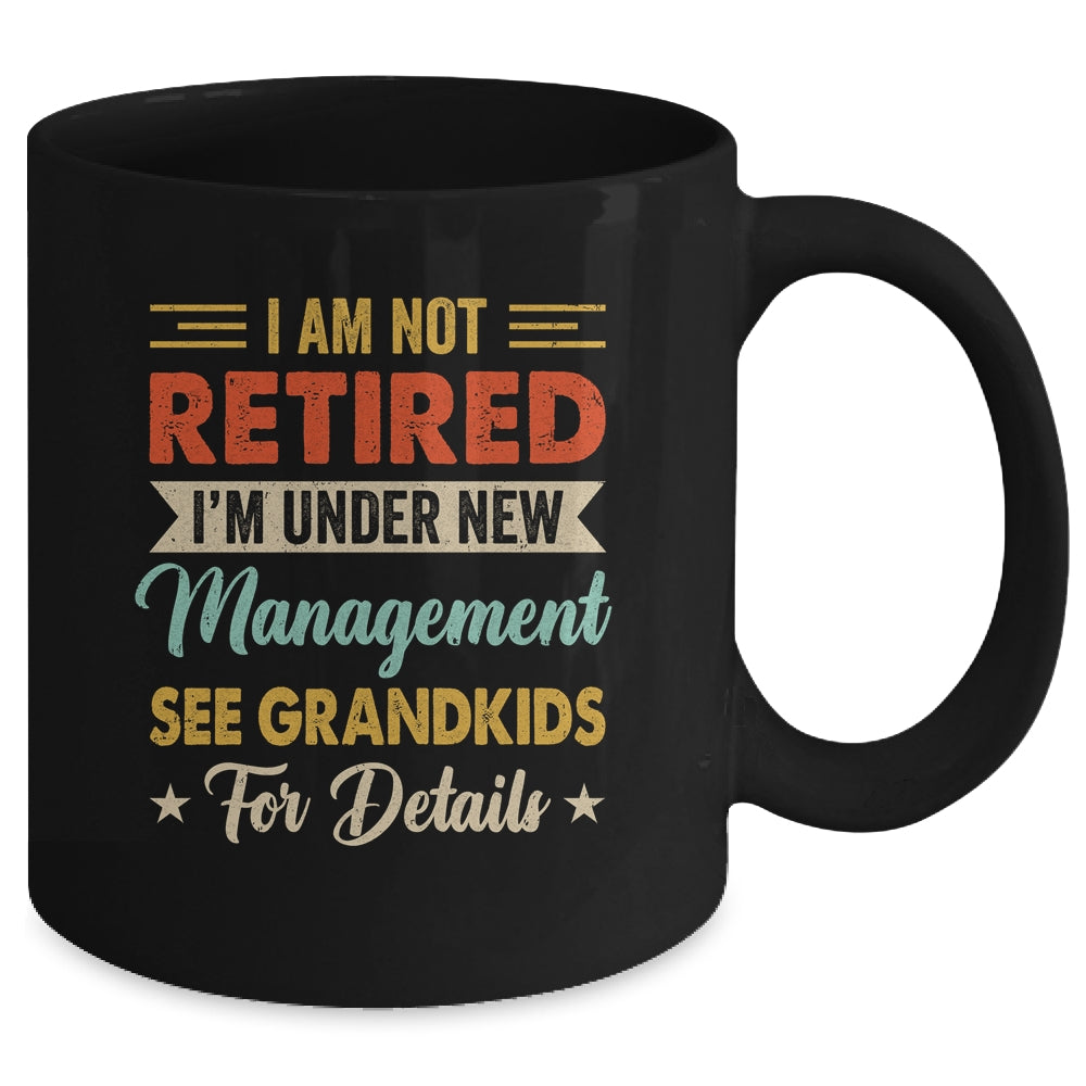 I Am Not Retired Im Under New Management See Grandkids Retro Mug | siriusteestore