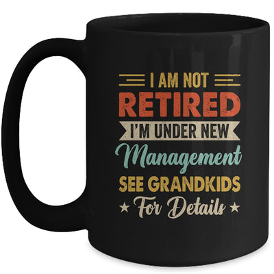 I Am Not Retired Im Under New Management See Grandkids Retro Mug | siriusteestore
