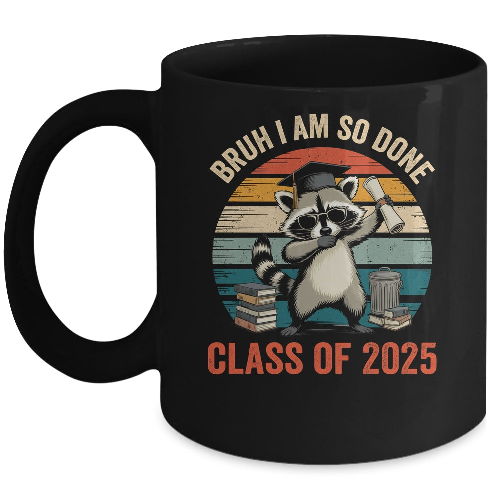 I Am So Done Class Of 2025 Graduate Funny Graduation Raccoon Mug | siriusteestore