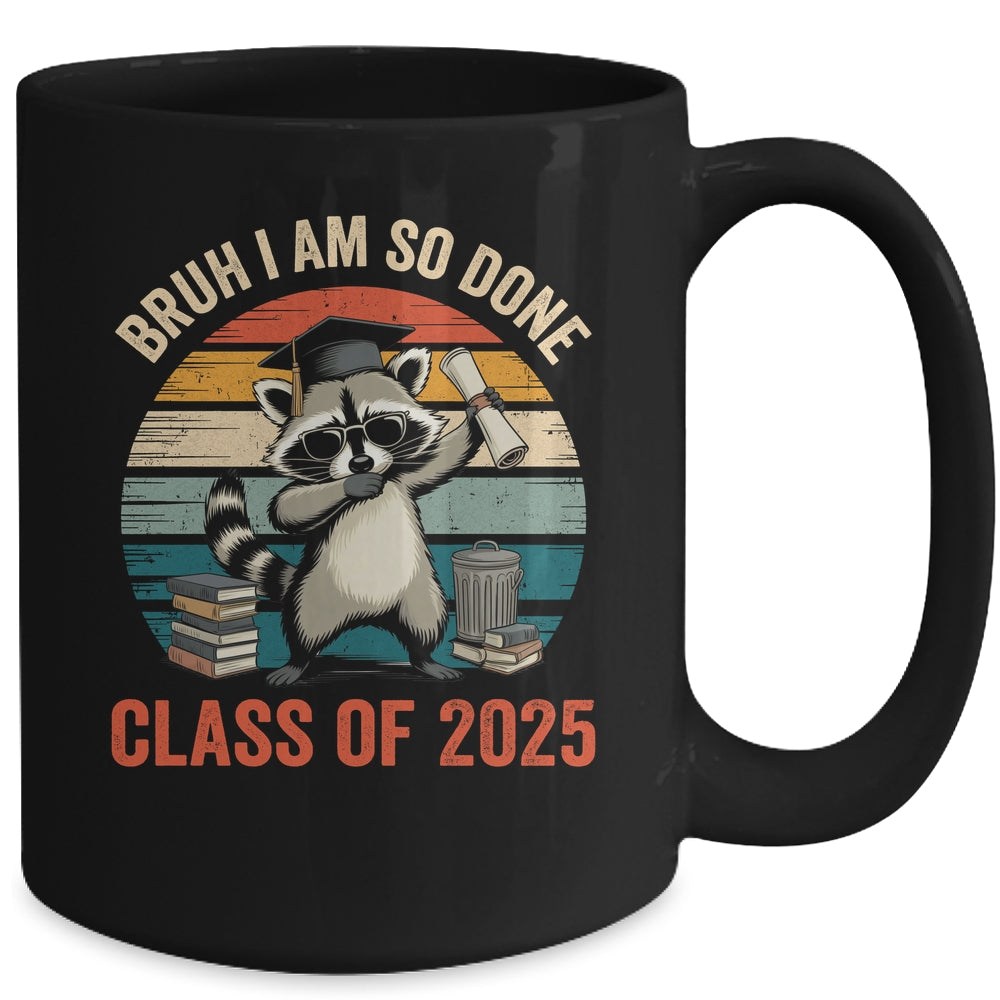 I Am So Done Class Of 2025 Graduate Funny Graduation Raccoon Mug | siriusteestore