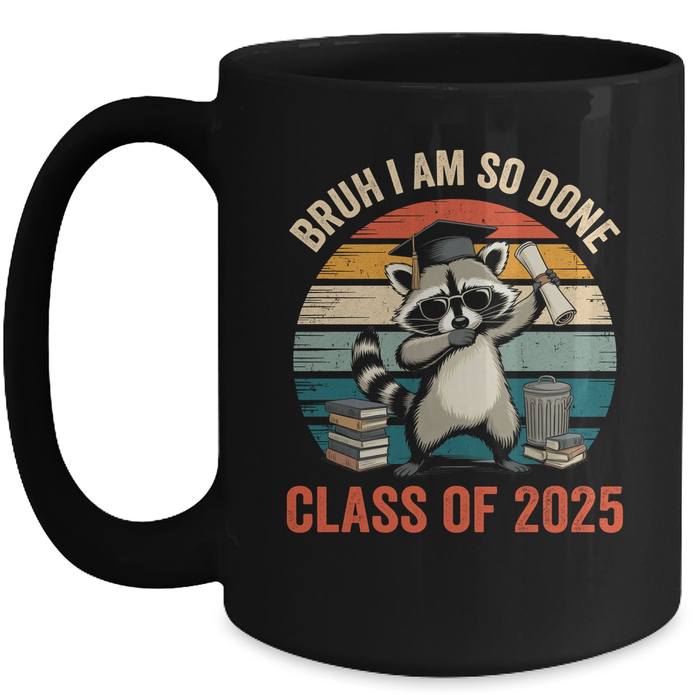 I Am So Done Class Of 2025 Graduate Funny Graduation Raccoon Mug | siriusteestore