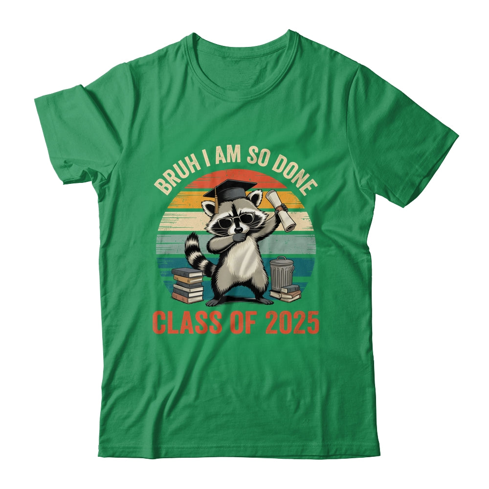 I Am So Done Class Of 2025 Graduate Funny Graduation Raccoon Shirt & Hoodie | siriusteestore