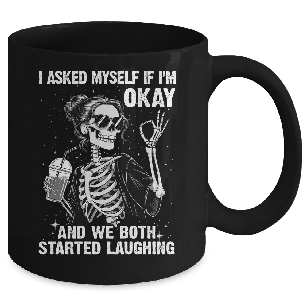 I Asked Myself If I'm Ok Skeleton Women Laughing Funny Mug | siriusteestore
