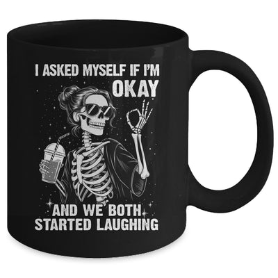 I Asked Myself If I'm Ok Skeleton Women Laughing Funny Mug | siriusteestore