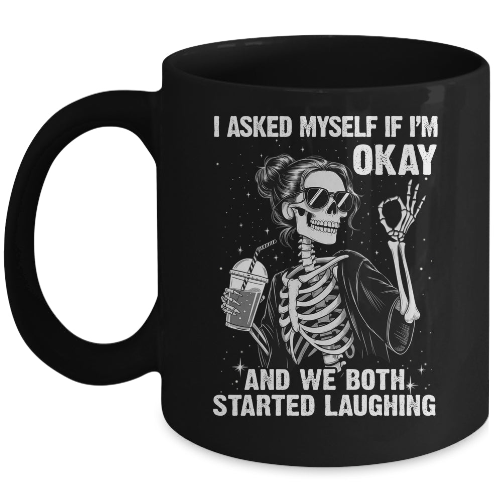 I Asked Myself If I'm Ok Skeleton Women Laughing Funny Mug | siriusteestore
