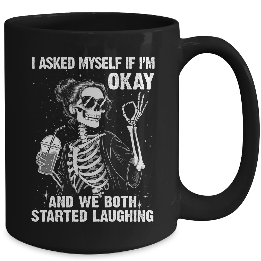 I Asked Myself If I'm Ok Skeleton Women Laughing Funny Mug | siriusteestore