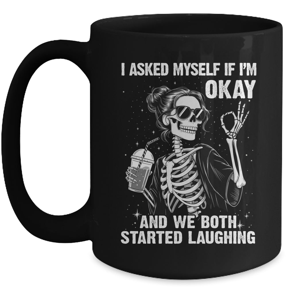 I Asked Myself If I'm Ok Skeleton Women Laughing Funny Mug | siriusteestore