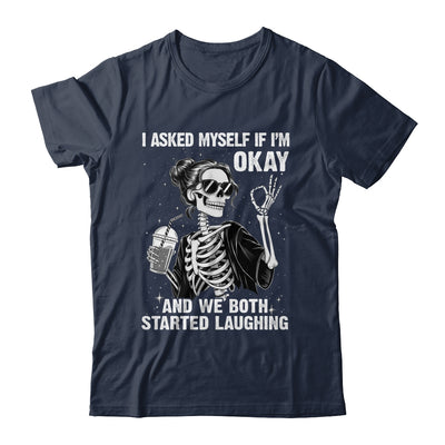 I Asked Myself If I'm Ok Skeleton Women Laughing Funny Shirt & Tank Top | siriusteestore