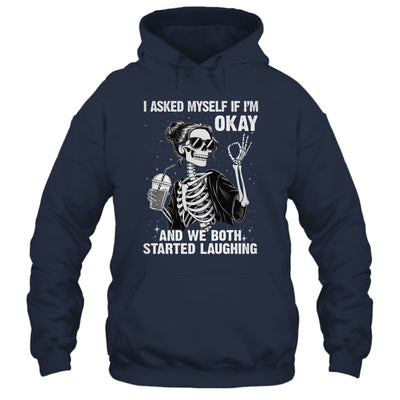 I Asked Myself If I'm Ok Skeleton Women Laughing Funny Shirt & Tank Top | siriusteestore