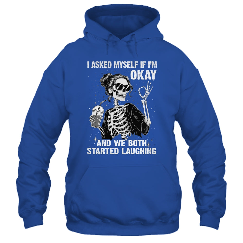 I Asked Myself If I'm Ok Skeleton Women Laughing Funny Shirt & Tank Top | siriusteestore
