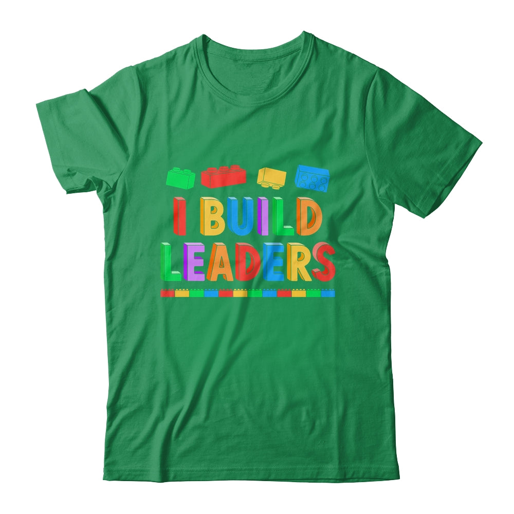 I Build Leaders Teacher Brick Builder Bricks Building Blocks Shirt & Hoodie | siriusteestore