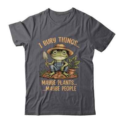 I Bury Things Maybe Plants Maybe People Funny Frog Gardener Shirt & Tank Top | siriusteestore