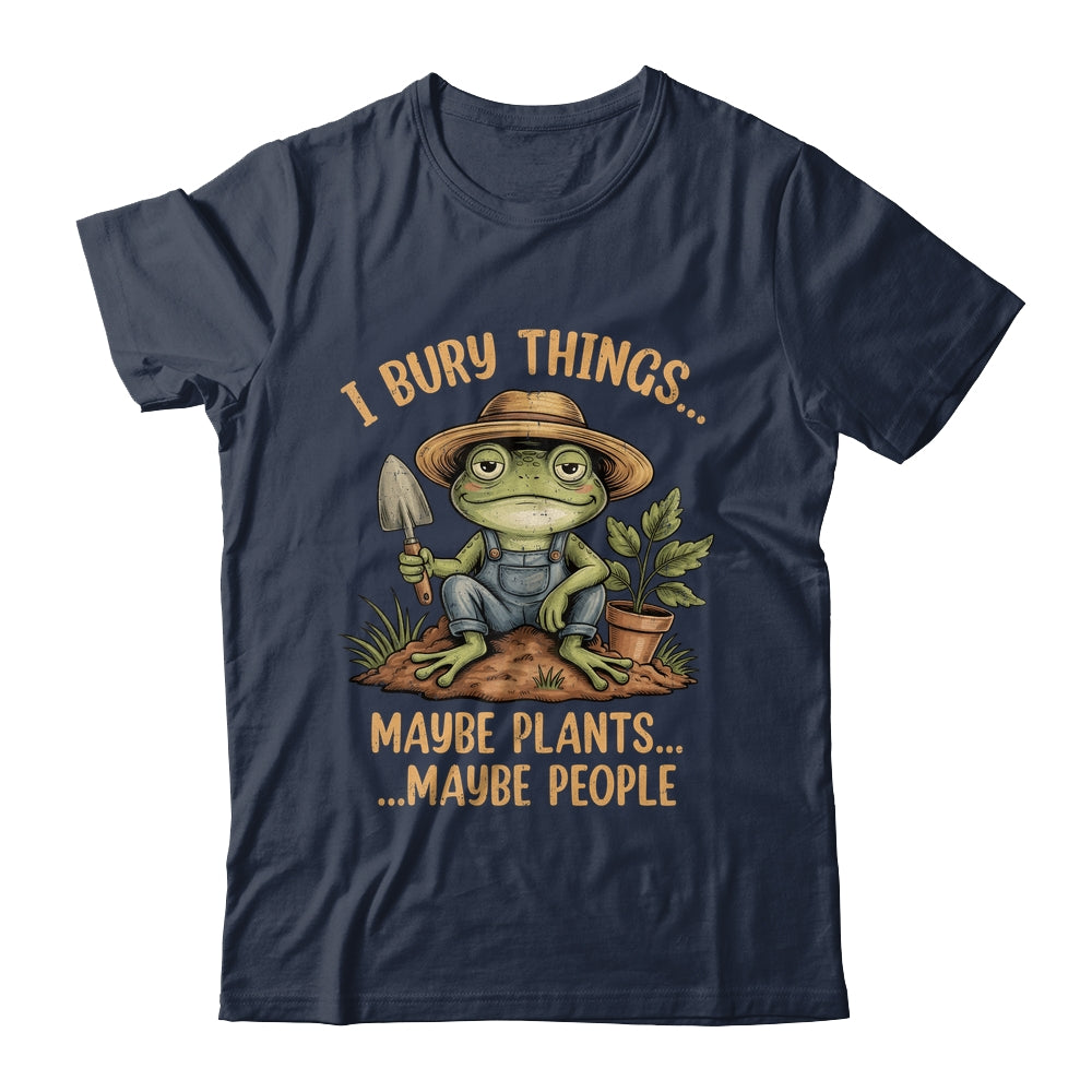 I Bury Things Maybe Plants Maybe People Funny Frog Gardener Shirt & Tank Top | siriusteestore