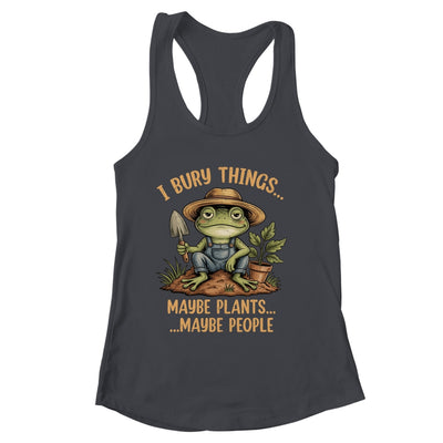 I Bury Things Maybe Plants Maybe People Funny Frog Gardener Shirt & Tank Top | siriusteestore
