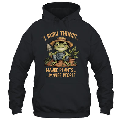 I Bury Things Maybe Plants Maybe People Funny Frog Gardener Shirt & Tank Top | siriusteestore