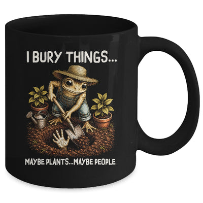 I Bury Things Maybe Plants Maybe People Funny Gardening Frog Mug | siriusteestore