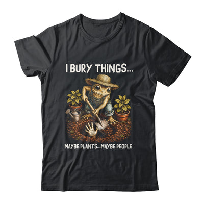 I Bury Things Maybe Plants Maybe People Funny Gardening Frog Shirt & Tank Top | siriusteestore