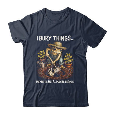 I Bury Things Maybe Plants Maybe People Funny Gardening Frog Shirt & Tank Top | siriusteestore