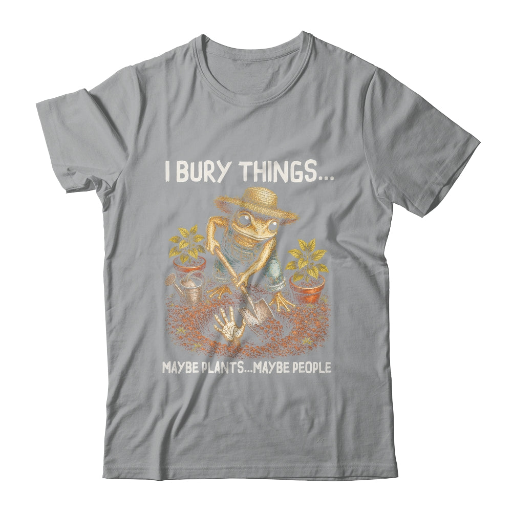 I Bury Things Maybe Plants Maybe People Funny Gardening Frog Shirt & Tank Top | siriusteestore