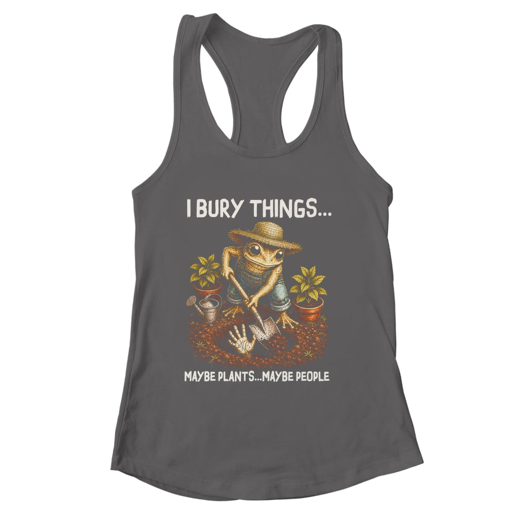 I Bury Things Maybe Plants Maybe People Funny Gardening Frog Shirt & Tank Top | siriusteestore