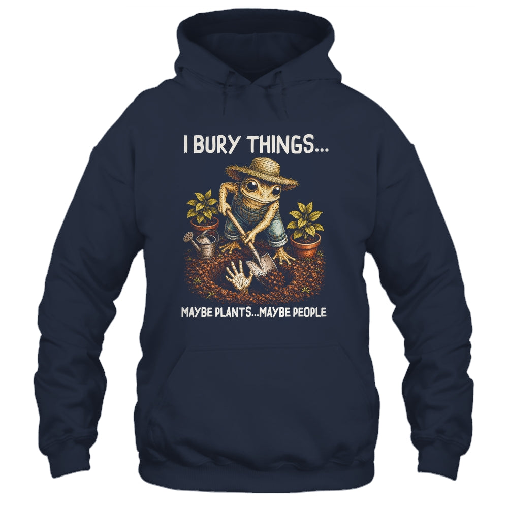 I Bury Things Maybe Plants Maybe People Funny Gardening Frog Shirt & Tank Top | siriusteestore