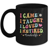 I Came I Taught I Made A Difference Proud Retired Teacher Life Mug | siriusteestore