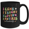 I Came I Taught I Made A Difference Proud Retired Teacher Life Mug | siriusteestore