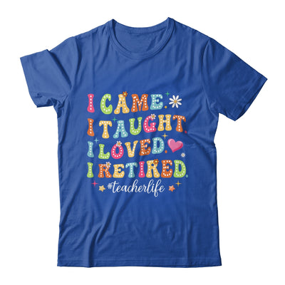 I Came I Taught I Made A Difference Proud Retired Teacher Shirt & Hoodie | siriusteestore