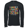 I Came I Taught I Made A Difference Proud Retired Teacher Shirt & Hoodie | siriusteestore