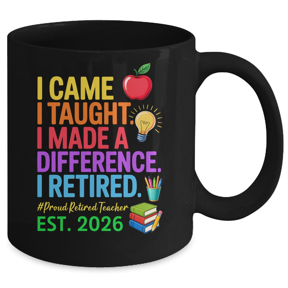 I Came I Taught I Made a Difference Retired Teacher 2026 Mug | siriusteestore