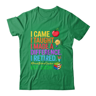 I Came I Taught I Made a Difference Retired Teacher 2026 Shirt & Hoodie | siriusteestore