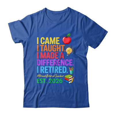 I Came I Taught I Made a Difference Retired Teacher 2026 Shirt & Hoodie | siriusteestore