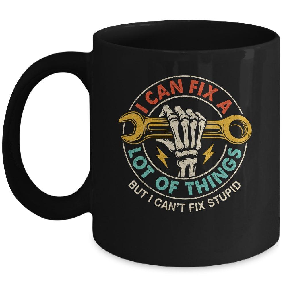 I Can Fix A Lot Of Things But I Can't Fix Stupid Fathers Day Mug | siriusteestore