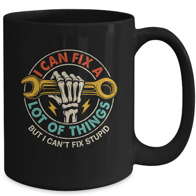 I Can Fix A Lot Of Things But I Can't Fix Stupid Fathers Day Mug | siriusteestore