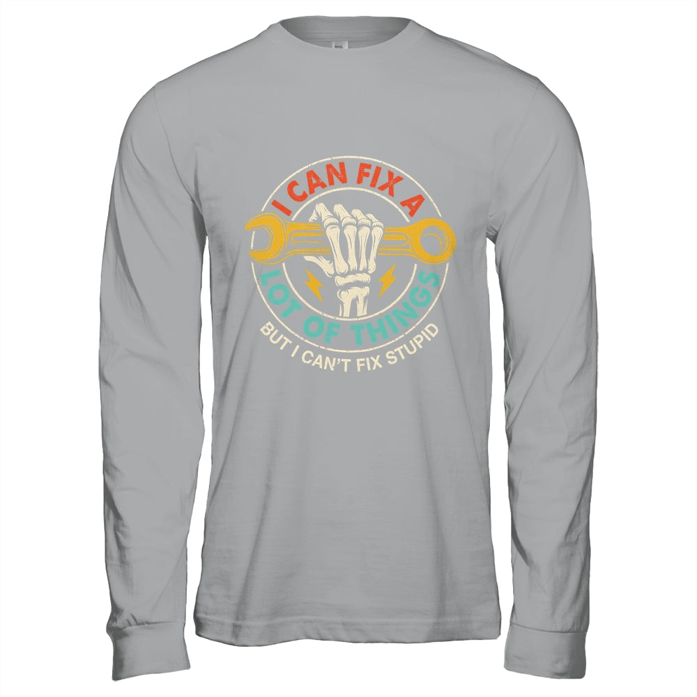 I Can Fix A Lot Of Things But I Can't Fix Stupid Fathers Day Shirt & Hoodie | siriusteestore