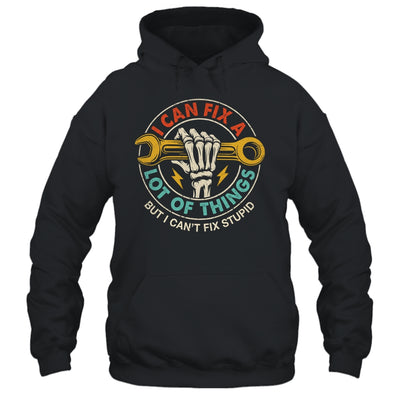 I Can Fix A Lot Of Things But I Can't Fix Stupid Fathers Day Shirt & Hoodie | siriusteestore
