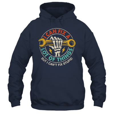 I Can Fix A Lot Of Things But I Can't Fix Stupid Fathers Day Shirt & Hoodie | siriusteestore