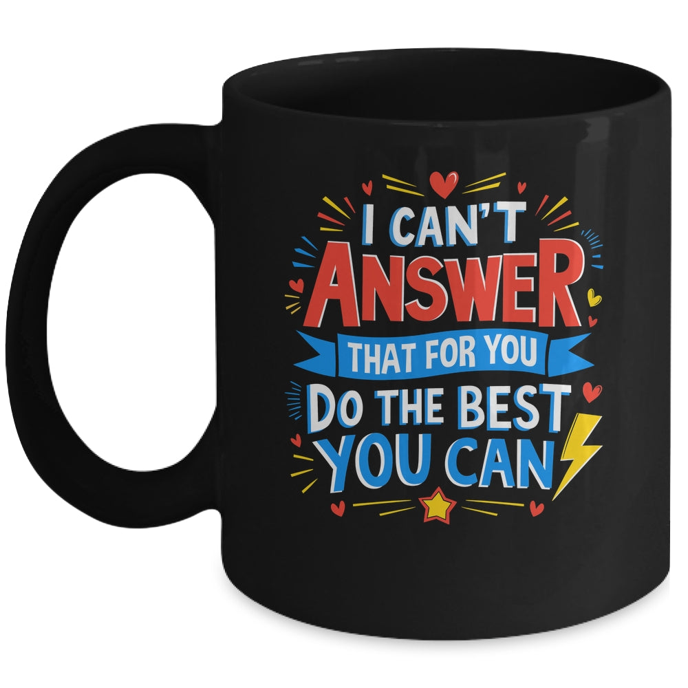 I Can't Answer That For You Staar Test Teacher Testing Day Mug | siriusteestore