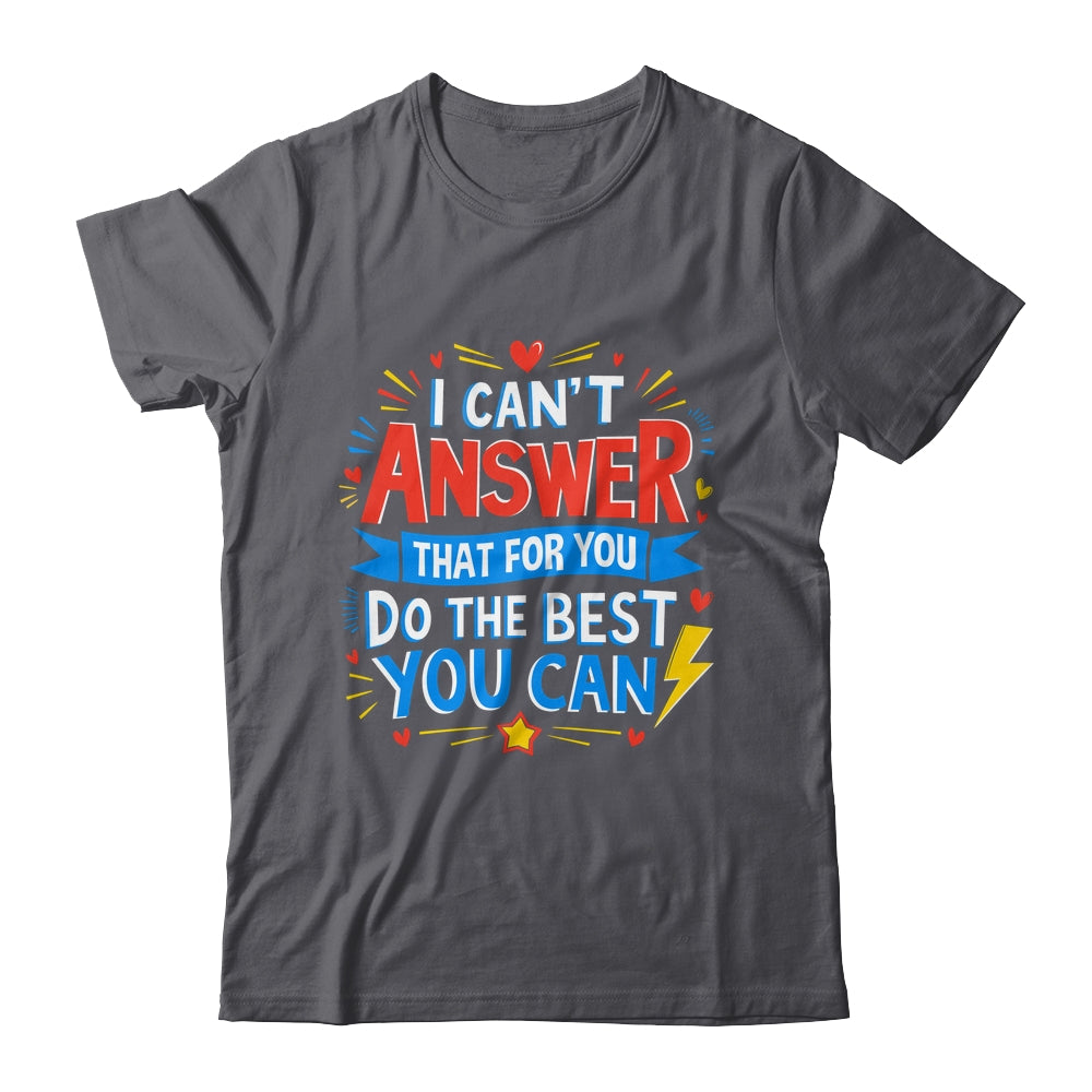 I Can't Answer That For You Staar Test Teacher Testing Day Shirt & Hoodie | siriusteestore