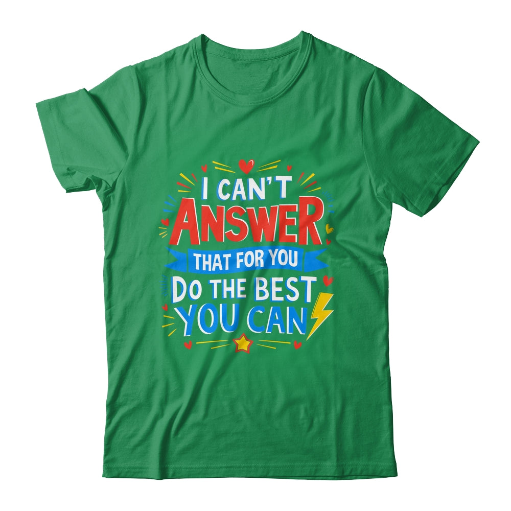 I Can't Answer That For You Staar Test Teacher Testing Day Shirt & Hoodie | siriusteestore